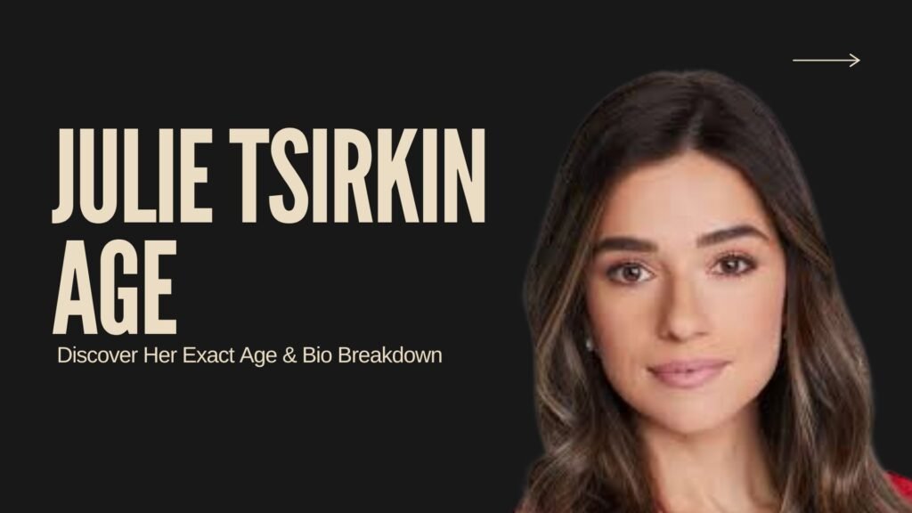 Julie Tsirkin Age
